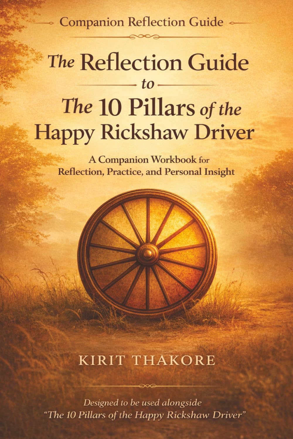 The Ten Pillars Reflection Guide by Kirit Thakore