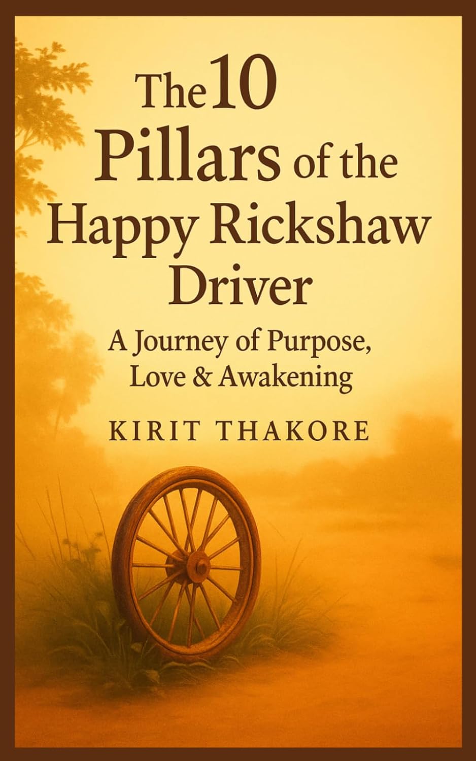 THE 10 PILLARS OF THE HAPPY RICKSHAW DRIVER by Kirit Thakore