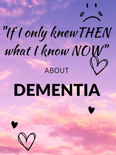 If I only knew then, what I know now about DEMENTIA by Kirit Thakore